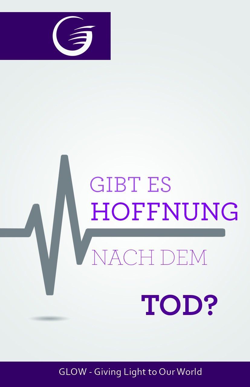 GLOW e.V.-GLOW-Flyer: Gibt es Hoffnung nach dem Tod?_4741213_1 GLOW e.V.-GLOW-Flyer: Gibt es Hoffnung nach dem Tod?_4741213_
