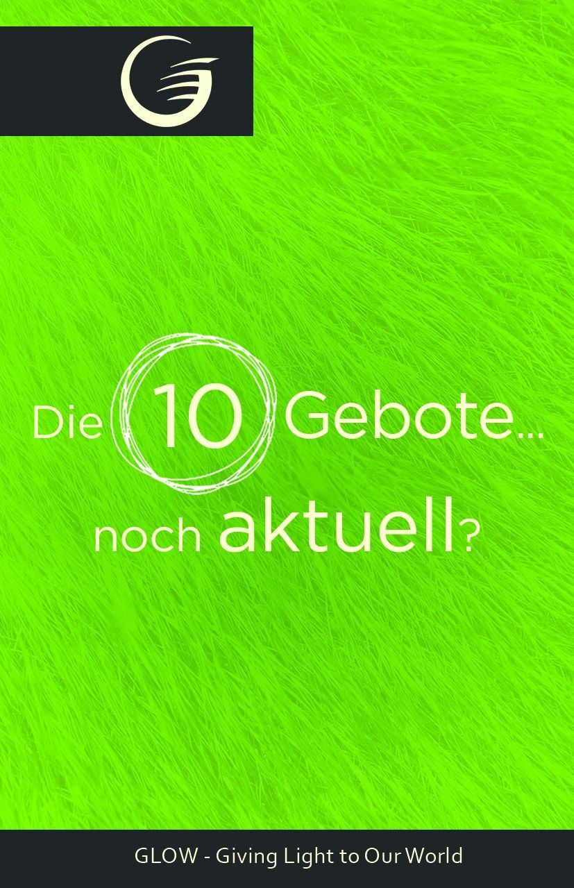 GLOW e.V.-GLOW-Flyer: Die 10 Gebote noch aktuell?_4741207_1 GLOW e.V.-GLOW-Flyer: Die 10 Gebote noch aktuell?_4741207_