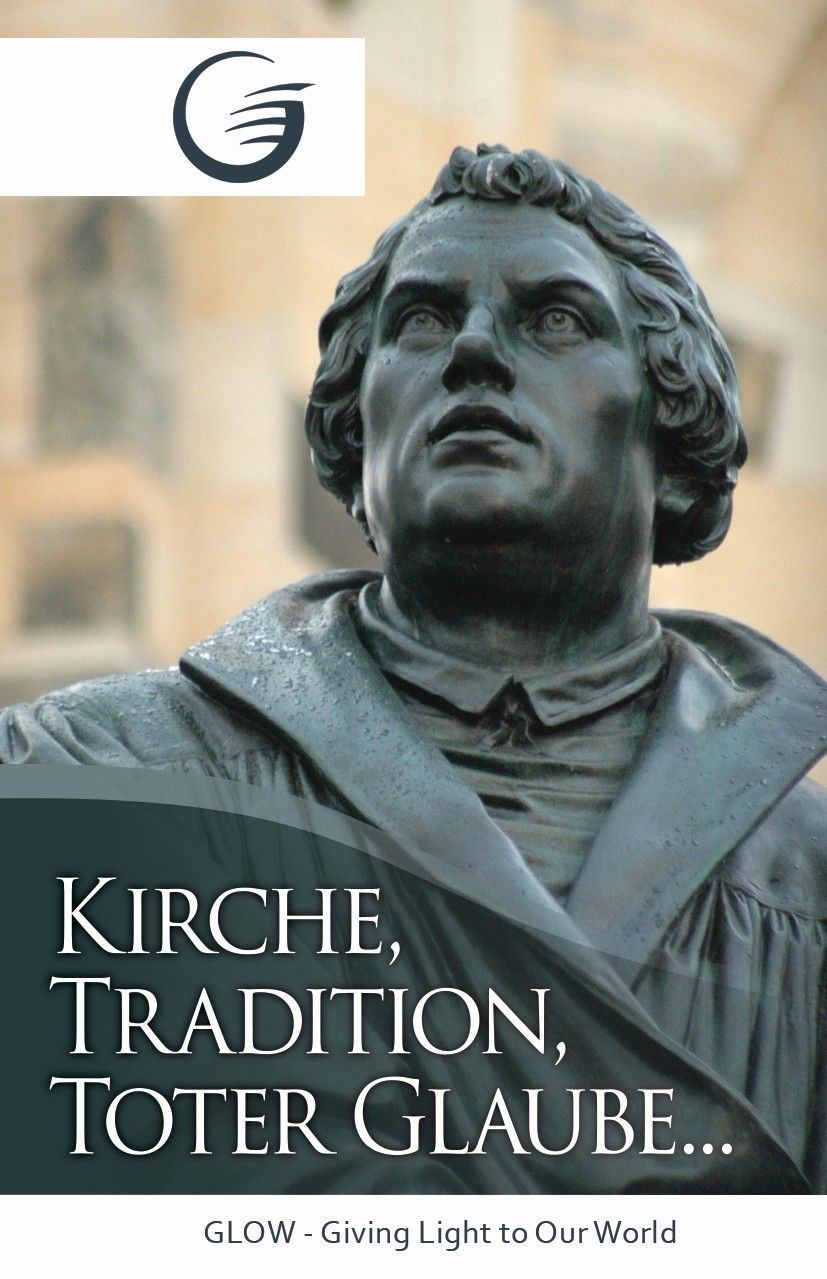 GLOW e.V.-GLOW-Flyer: Kirche, Tradition, toter Glaube_4740987_