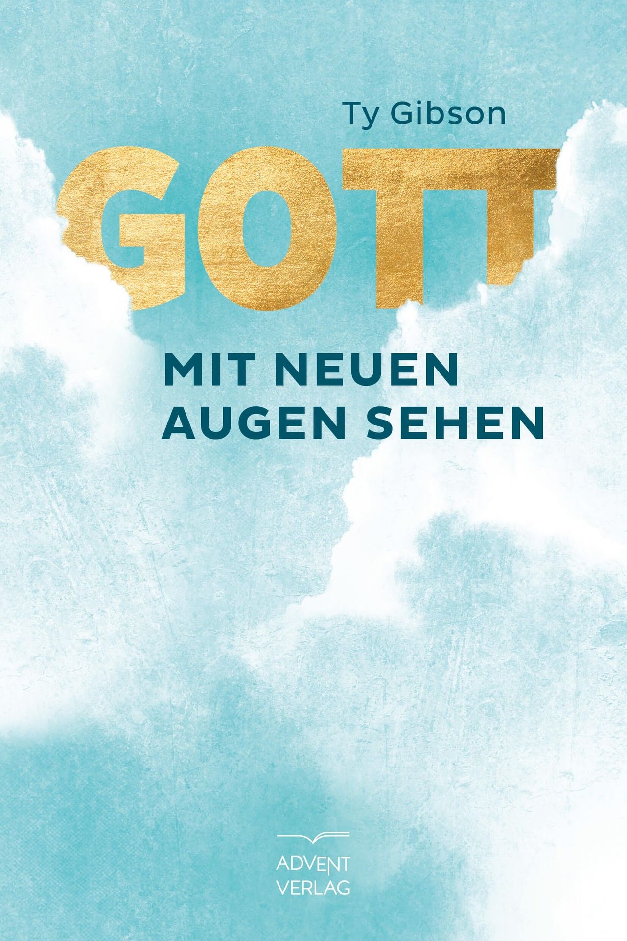 Advent-Verlag GmbH-Gott mit neuen Augen sehen_2420168_1 Advent-Verlag GmbH-Gott mit neuen Augen sehen_2420168_
