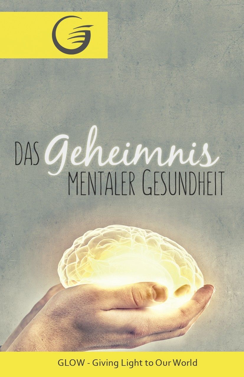 GLOW e.V.-GLOW-Flyer: Das Geheimnis mentaler Gesundheit_4710889_1 GLOW e.V.-GLOW-Flyer: Das Geheimnis mentaler Gesundheit_4710889_
