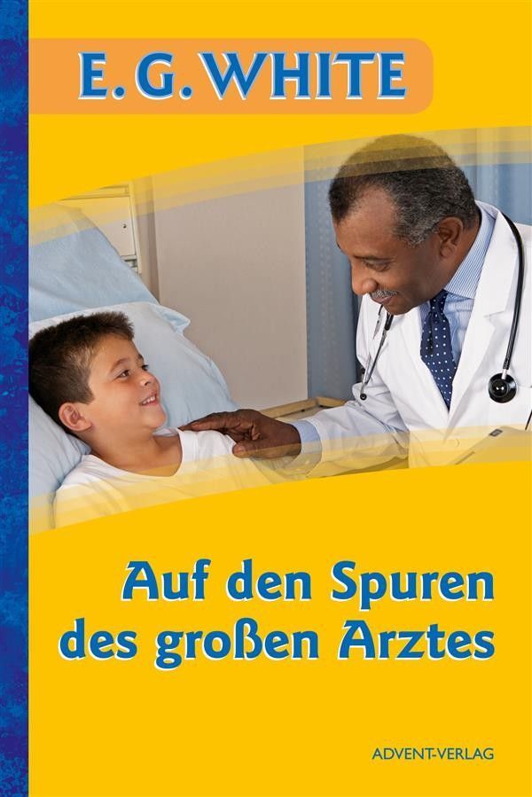 Advent-Verlag GmbH-Auf den Spuren des grossen Arztes_2420019_1 Advent-Verlag GmbH-Auf den Spuren des grossen Arztes_2420019_